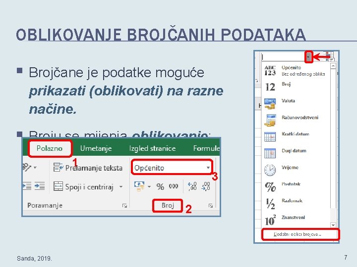 OBLIKOVANJE BROJČANIH PODATAKA § Brojčane je podatke moguće prikazati (oblikovati) na razne načine. §