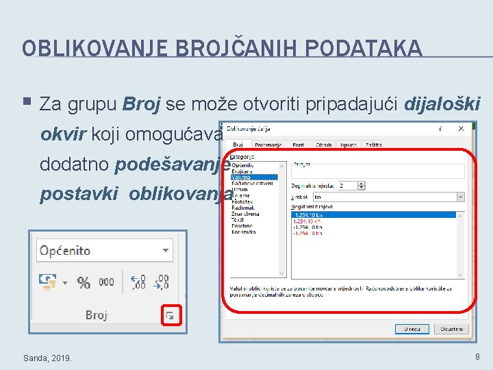 OBLIKOVANJE BROJČANIH PODATAKA § Za grupu Broj se može otvoriti pripadajući dijaloški okvir koji