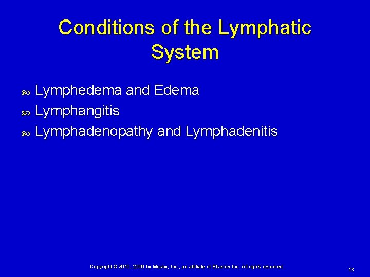 Conditions of the Lymphatic System Lymphedema and Edema Lymphangitis Lymphadenopathy and Lymphadenitis Copyright ©