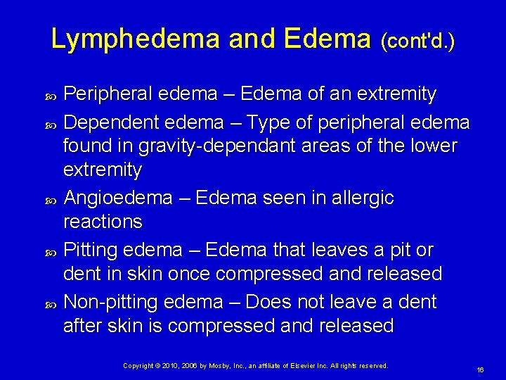 Lymphedema and Edema (cont'd. ) Peripheral edema – Edema of an extremity Dependent edema