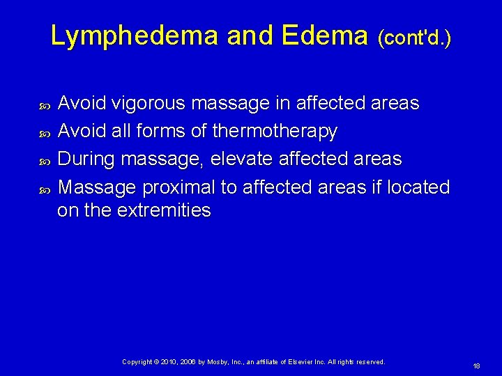 Lymphedema and Edema (cont'd. ) Avoid vigorous massage in affected areas Avoid all forms