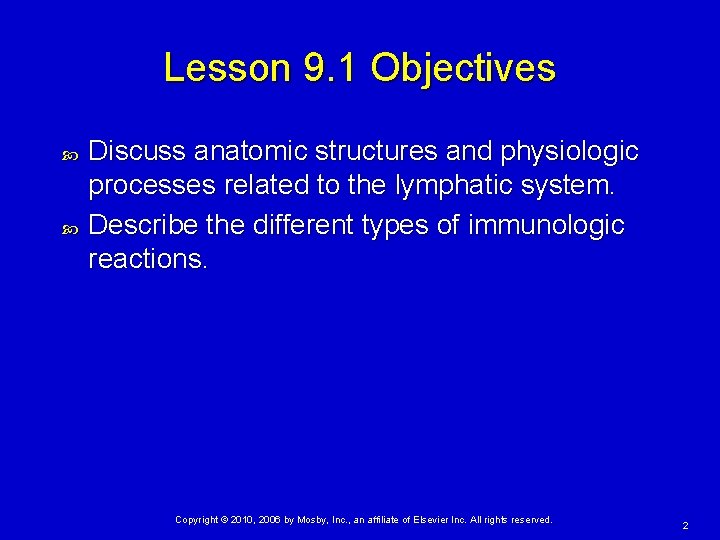 Lesson 9. 1 Objectives Discuss anatomic structures and physiologic processes related to the lymphatic