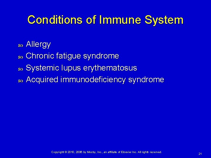 Conditions of Immune System Allergy Chronic fatigue syndrome Systemic lupus erythematosus Acquired immunodeficiency syndrome