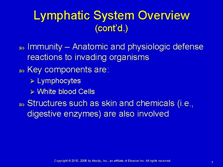 Lymphatic System Overview (cont’d. ) Immunity – Anatomic and physiologic defense reactions to invading