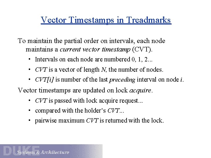 Vector Timestamps in Treadmarks To maintain the partial order on intervals, each node maintains