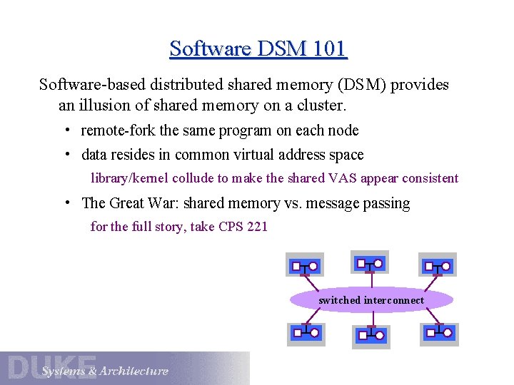 Software DSM 101 Software-based distributed shared memory (DSM) provides an illusion of shared memory