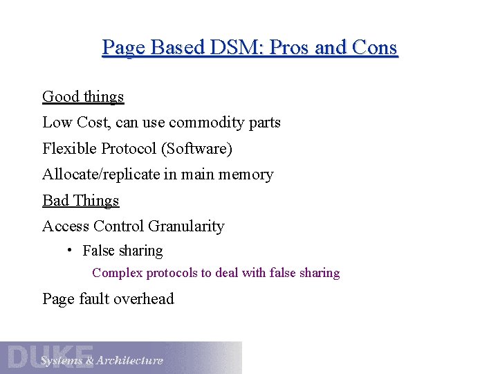 Page Based DSM: Pros and Cons Good things Low Cost, can use commodity parts