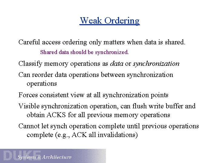 Weak Ordering Careful access ordering only matters when data is shared. Shared data should