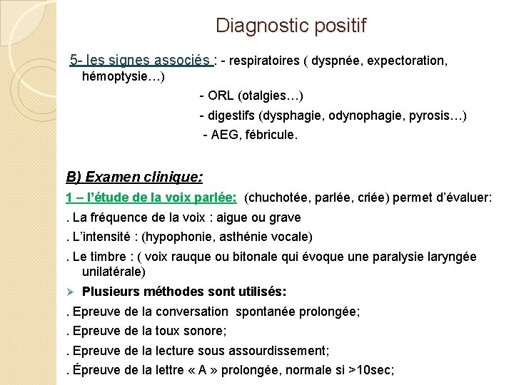 Diagnostic positif 5 - les signes associés : - respiratoires ( dyspnée, expectoration, hémoptysie…)