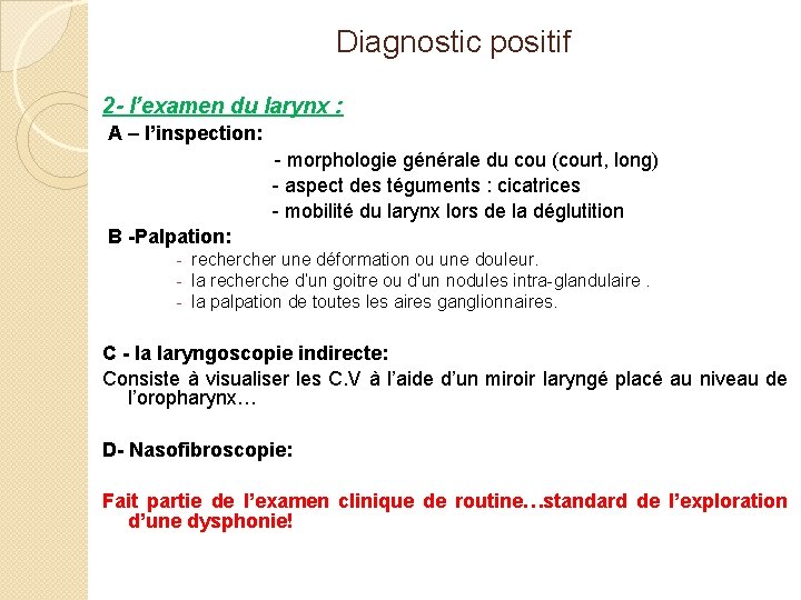 Diagnostic positif 2 - l’examen du larynx : A – l’inspection: - morphologie générale