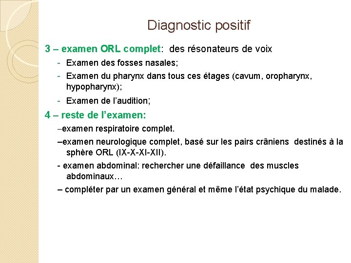 Diagnostic positif 3 – examen ORL complet: des résonateurs de voix - Examen des