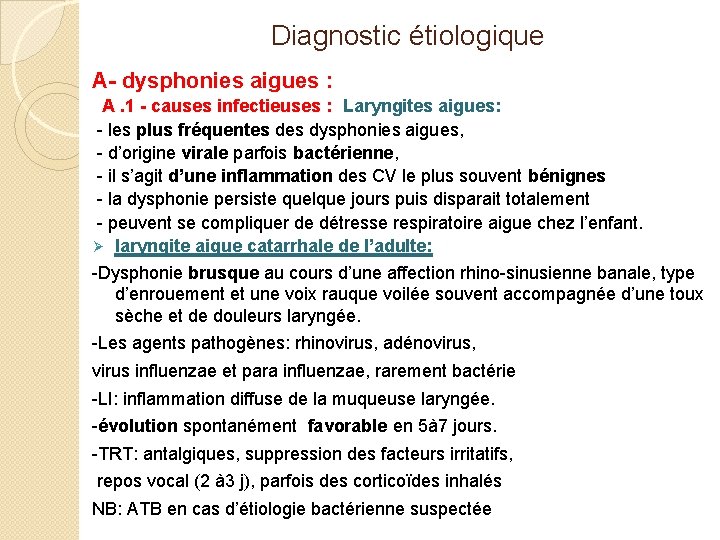 Diagnostic étiologique A- dysphonies aigues : A. 1 - causes infectieuses : Laryngites aigues: