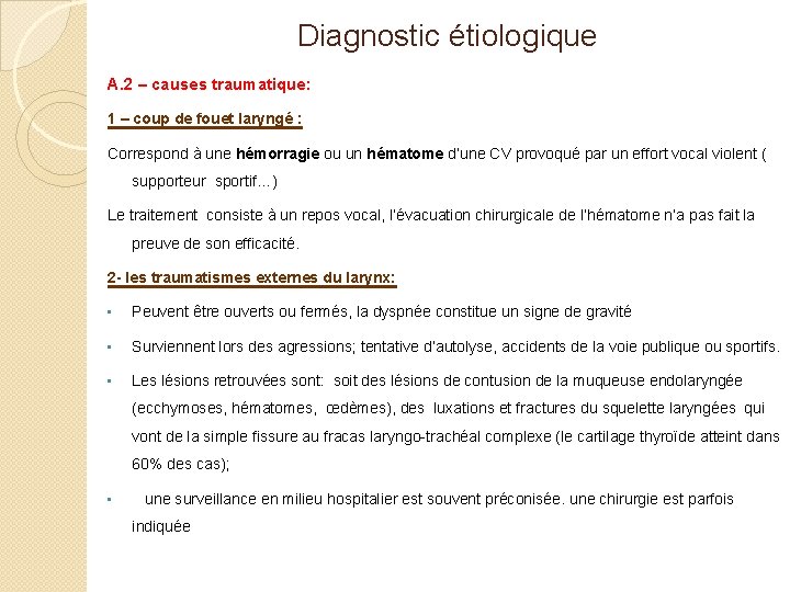 Diagnostic étiologique A. 2 – causes traumatique: 1 – coup de fouet laryngé :