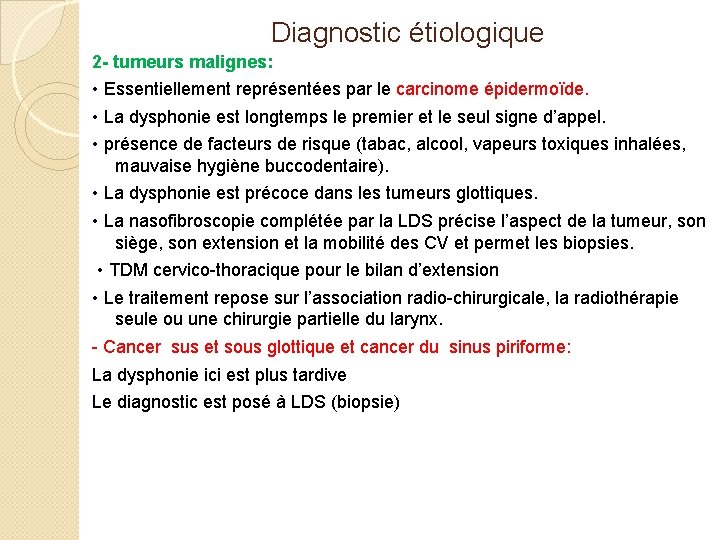 Diagnostic étiologique 2 - tumeurs malignes: • Essentiellement représentées par le carcinome épidermoïde. •