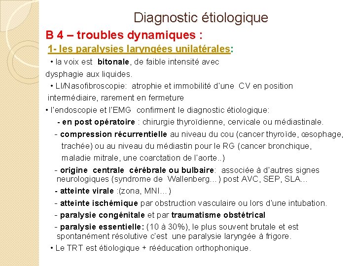 Diagnostic étiologique B 4 – troubles dynamiques : 1 - les paralysies laryngées unilatérales: