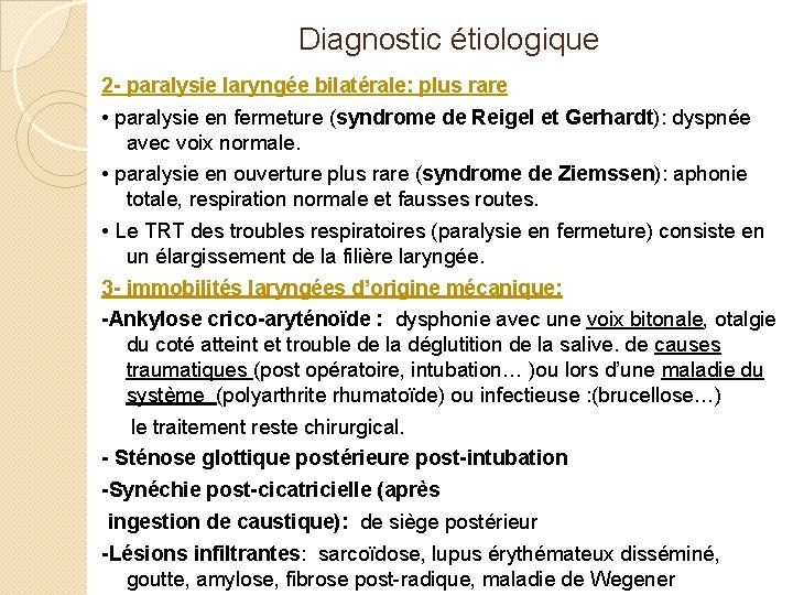 Diagnostic étiologique 2 - paralysie laryngée bilatérale: plus rare • paralysie en fermeture (syndrome