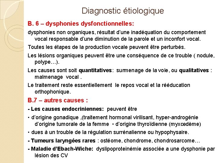 Diagnostic étiologique B. 6 – dysphonies dysfonctionnelles: dysphonies non organiques, résultat d’une inadéquation du