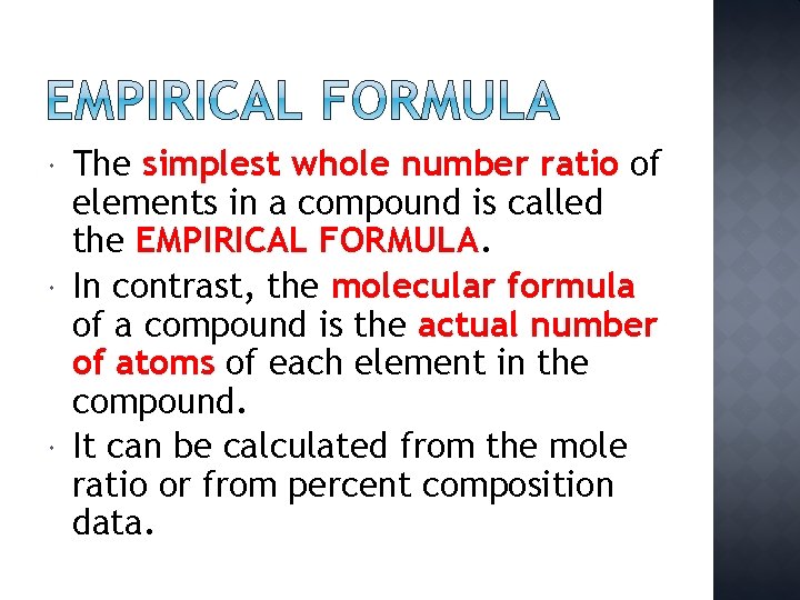  The simplest whole number ratio of elements in a compound is called the