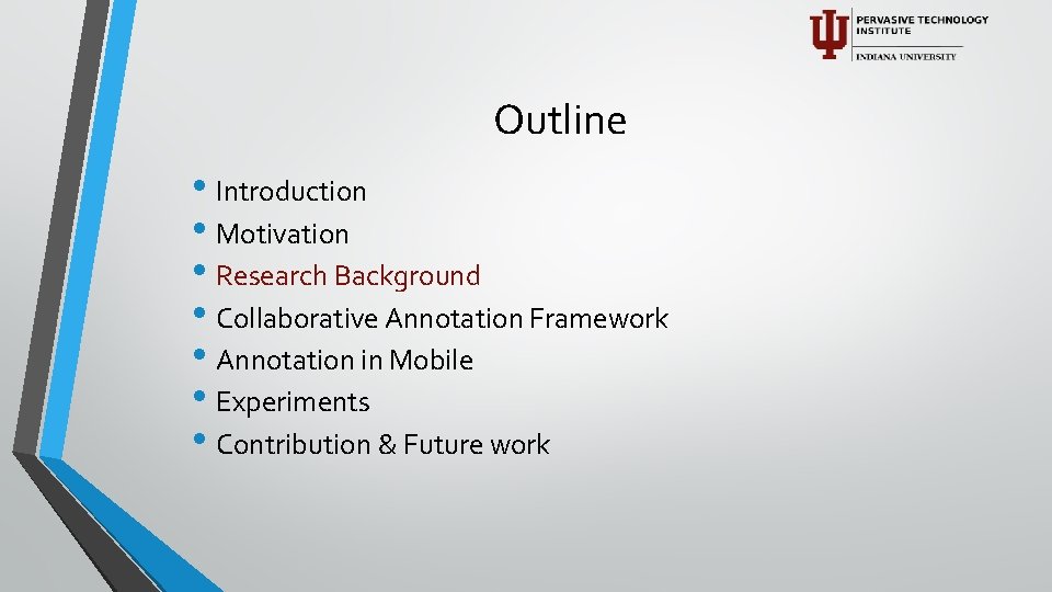Outline • Introduction • Motivation • Research Background • Collaborative Annotation Framework • Annotation