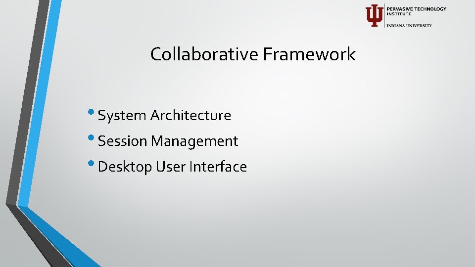 Collaborative Framework • System Architecture • Session Management • Desktop User Interface 