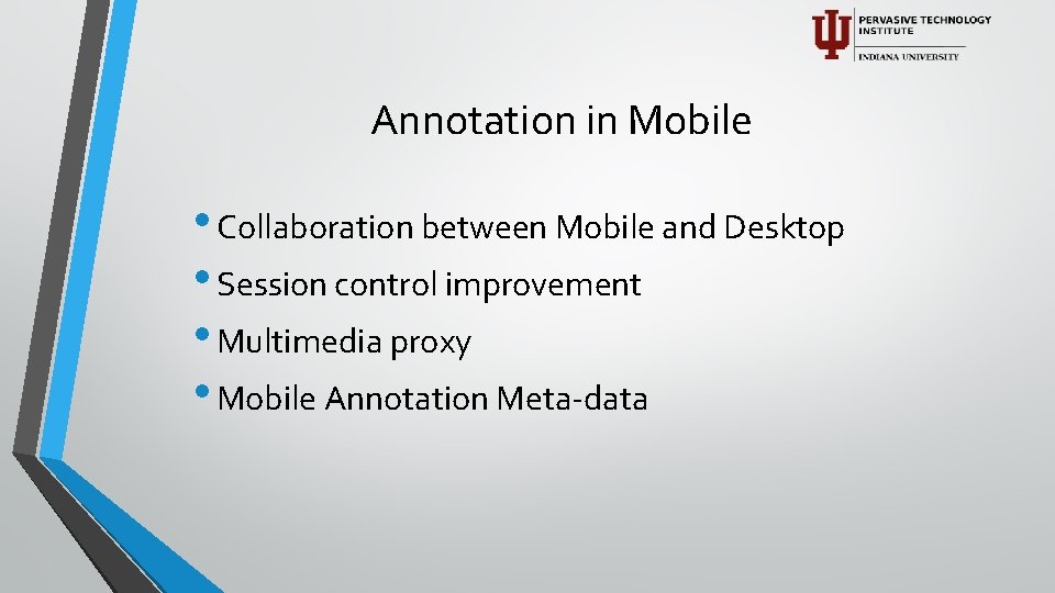 Annotation in Mobile • Collaboration between Mobile and Desktop • Session control improvement •