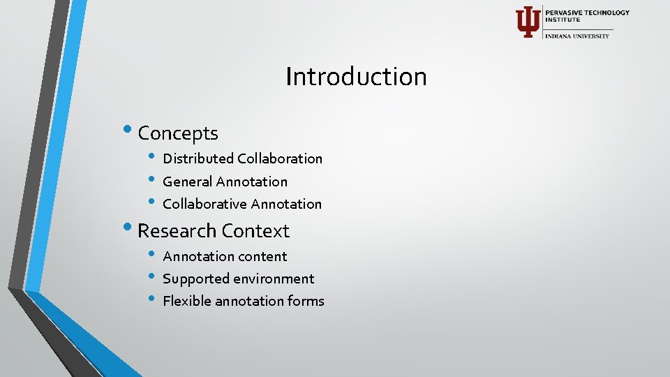 Introduction • Concepts • • • Distributed Collaboration General Annotation Collaborative Annotation • •