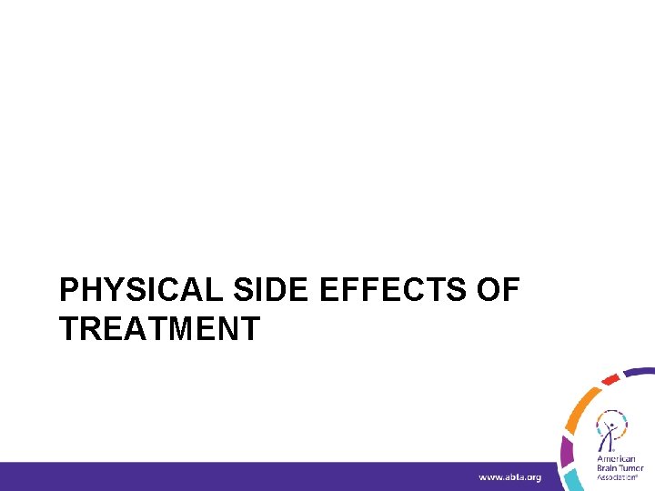 PHYSICAL SIDE EFFECTS OF TREATMENT 