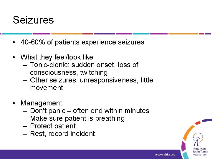 Seizures • 40 -60% of patients experience seizures • What they feel/look like –