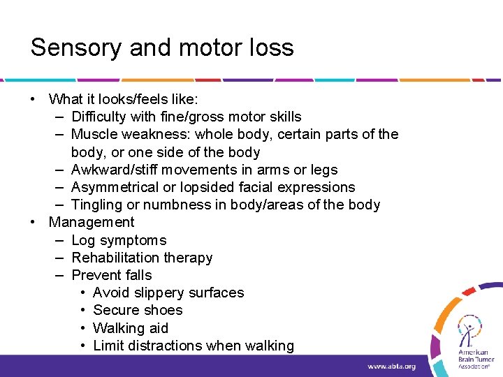 Sensory and motor loss • What it looks/feels like: – Difficulty with fine/gross motor