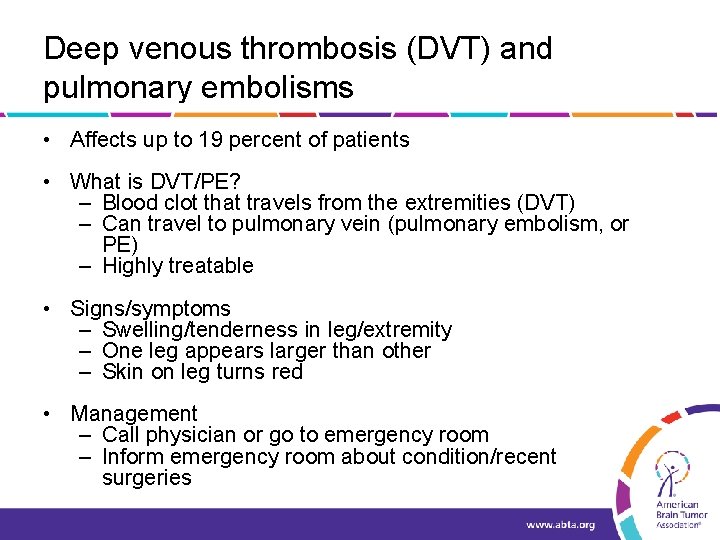 Deep venous thrombosis (DVT) and pulmonary embolisms • Affects up to 19 percent of