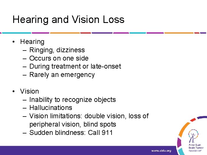 Hearing and Vision Loss • Hearing – Ringing, dizziness – Occurs on one side