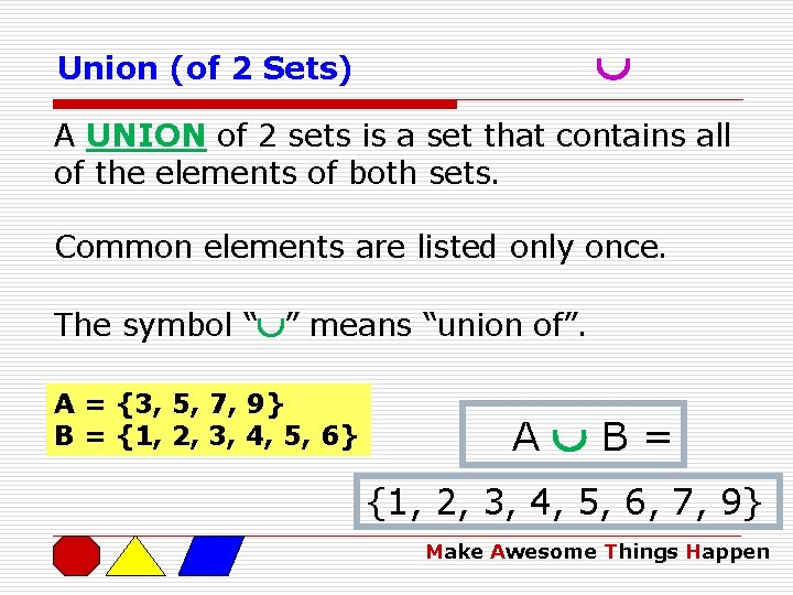  Union (of 2 Sets) A UNION of 2 sets is a set that