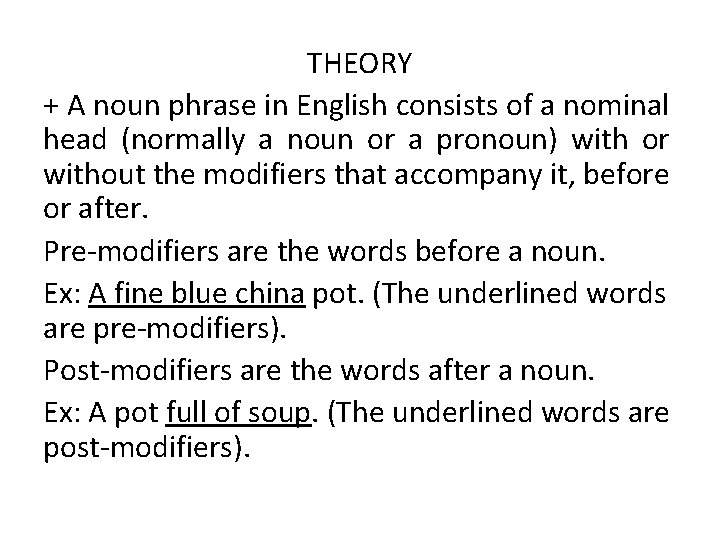 THEORY + A noun phrase in English consists of a nominal head (normally a