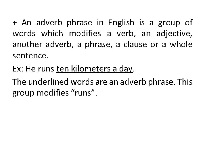 + An adverb phrase in English is a group of words which modifies a