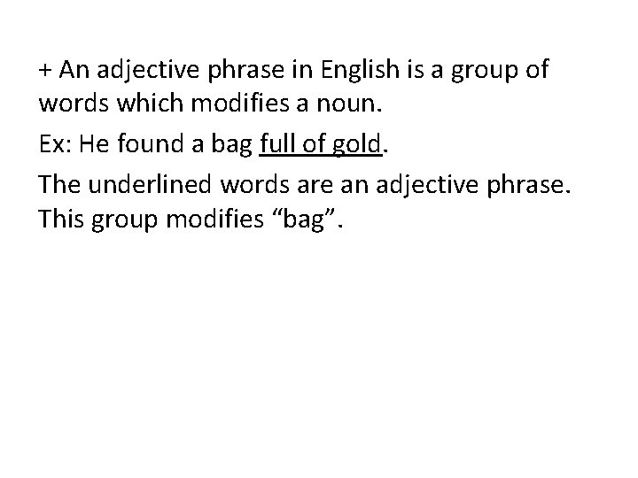 + An adjective phrase in English is a group of words which modifies a