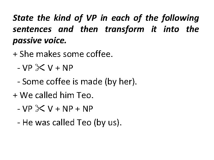 State the kind of VP in each of the following sentences and then transform