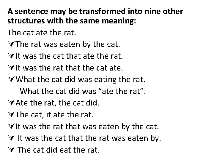 A sentence may be transformed into nine other structures with the same meaning: The