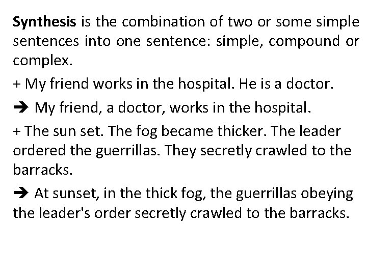 Synthesis is the combination of two or some simple sentences into one sentence: simple,