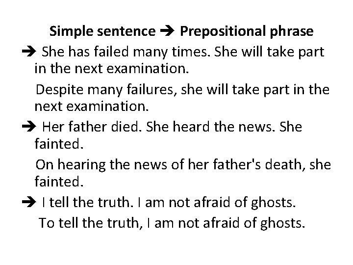 Simple sentence Prepositional phrase She has failed many times. She will take part in