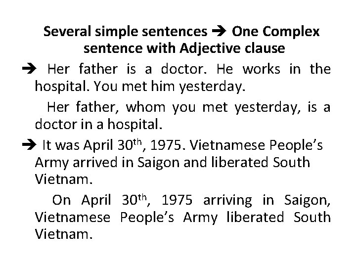 Several simple sentences One Complex sentence with Adjective clause Her father is a doctor.