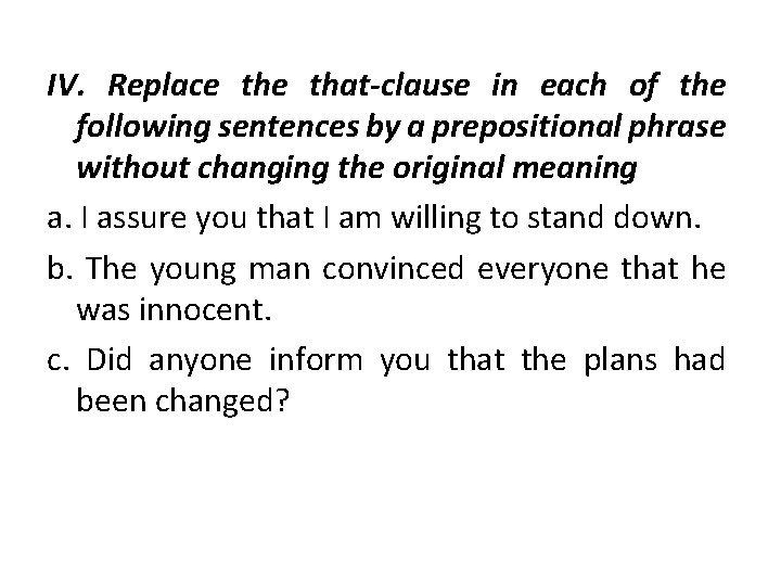 IV. Replace that-clause in each of the following sentences by a prepositional phrase without