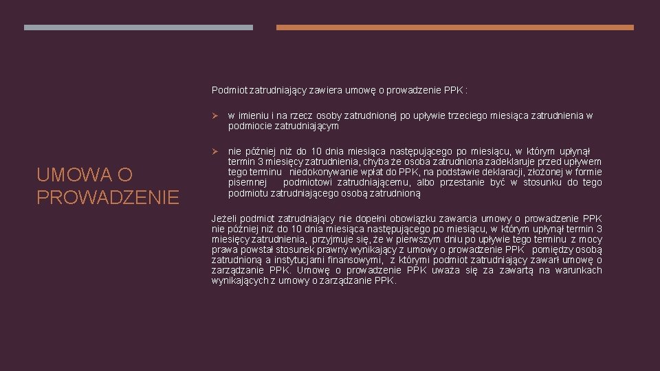 Podmiot zatrudniający zawiera umowę o prowadzenie PPK : UMOWA O PROWADZENIE Ø w imieniu