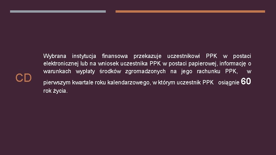 CD Wybrana instytucja finansowa przekazuje uczestnikowi PPK w postaci elektronicznej lub na wniosek uczestnika