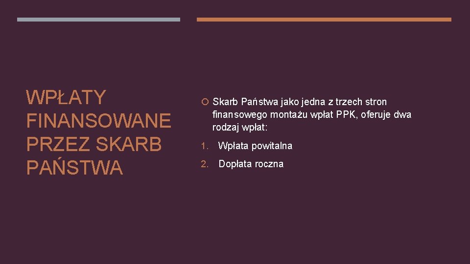 WPŁATY FINANSOWANE PRZEZ SKARB PAŃSTWA Skarb Państwa jako jedna z trzech stron finansowego montażu