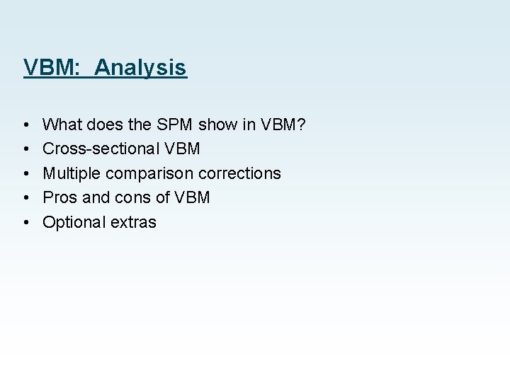 VBM: Analysis • • • What does the SPM show in VBM? Cross-sectional VBM