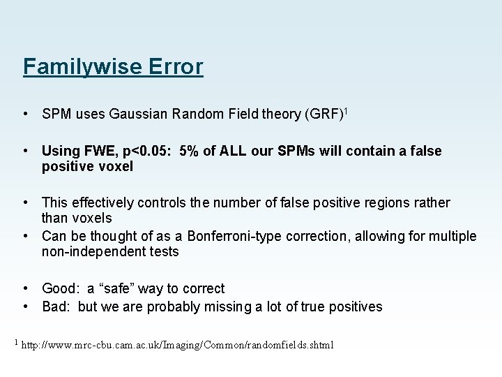 Familywise Error • SPM uses Gaussian Random Field theory (GRF)1 • Using FWE, p<0.