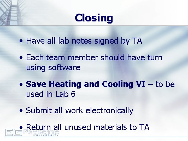 Closing • Have all lab notes signed by TA • Each team member should