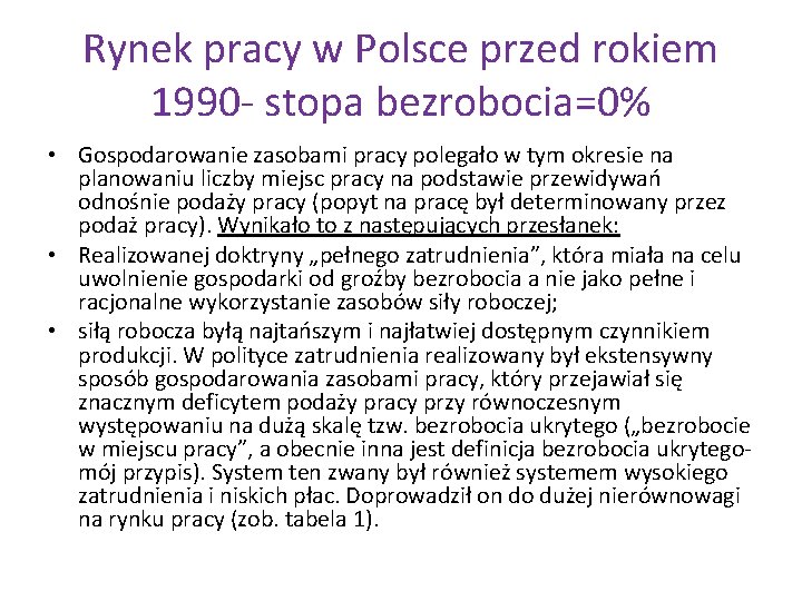 Rynek pracy w Polsce przed rokiem 1990 - stopa bezrobocia=0% • Gospodarowanie zasobami pracy