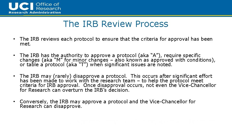 20 The IRB Review Process • The IRB reviews each protocol to ensure that