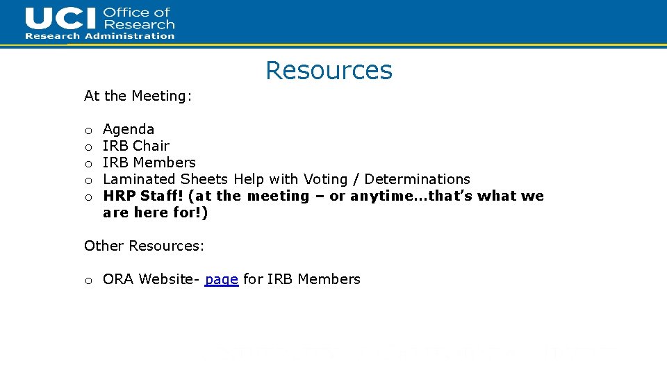 22 Resources At the Meeting: o o o Agenda IRB Chair IRB Members Laminated